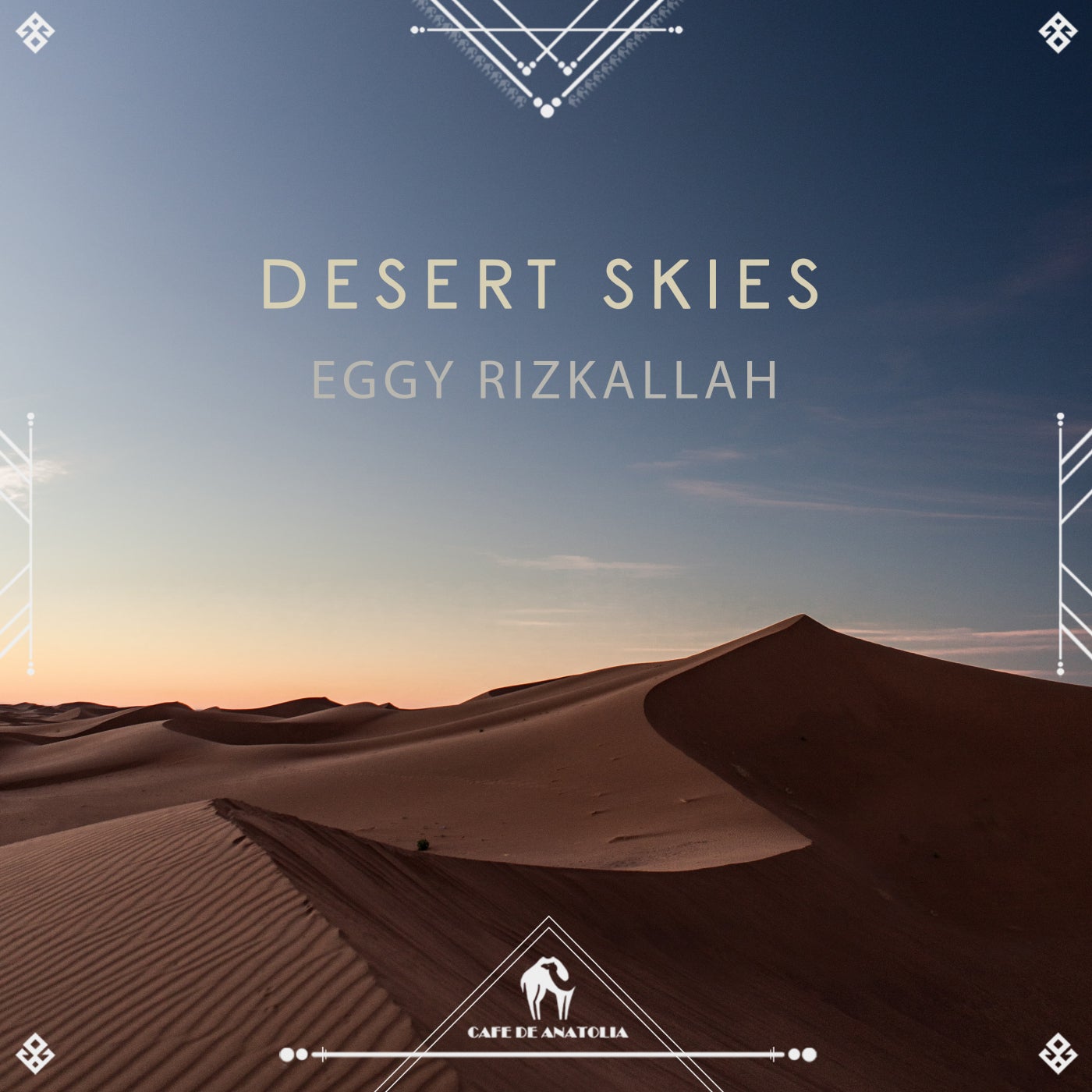 Cafe De Anatolia, Eggy Rizkallah - Desert Skies [CDA088]